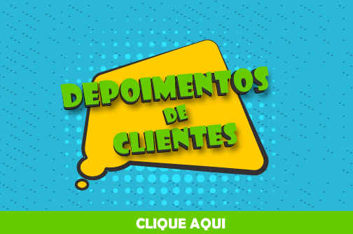 Veja aqui os depoimentos de nossos clientes!