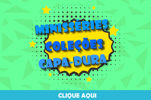 Veja aqui mini-séries, coleções e capa dura!